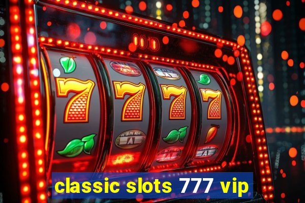 classic slots 777 vip
